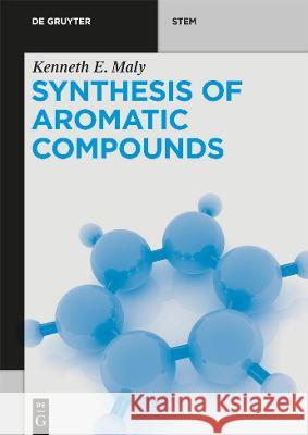 Synthesis of Aromatic Compounds Kenneth Maly 9783110562675 de Gruyter - książka