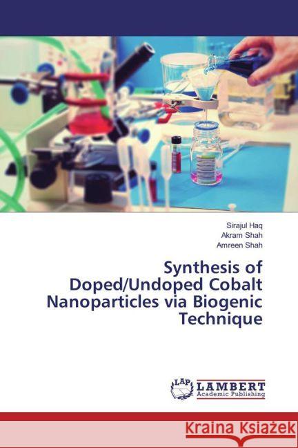 Synthesis of Doped/Undoped Cobalt Nanoparticles via Biogenic Technique Haq, Sirajul; Shah, Akram; Shah, Amreen 9783659549236 LAP Lambert Academic Publishing - książka