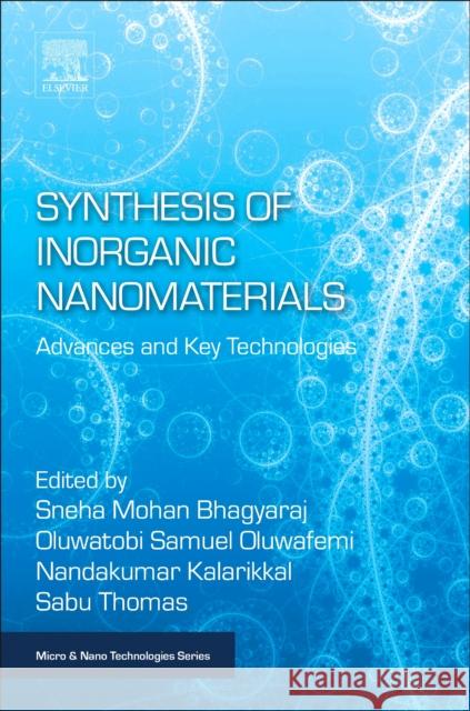 Synthesis of Inorganic Nanomaterials: Advances and Key Technologies Sneha Mohan Samuel Oluwatobi Oluwafemi Nandakumar Kalarikkal 9780081019757 Woodhead Publishing - książka