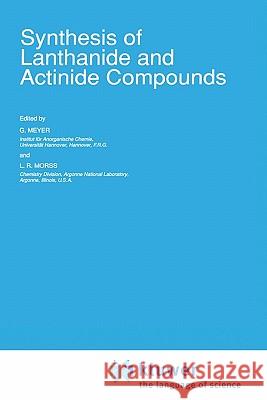 Synthesis of Lanthanide and Actinide Compounds L. R. Morss G. Meyer G. Meyer 9780792310181 Springer - książka