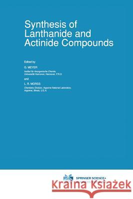 Synthesis of Lanthanide and Actinide Compounds G. Meyer L. R. Morss 9789401056724 Springer - książka