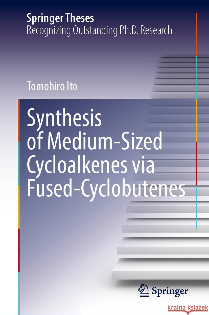 Synthesis of Medium-Sized Cycloalkenes Via Fused-Cyclobutenes Tomohiro Ito 9789819707867 Springer - książka