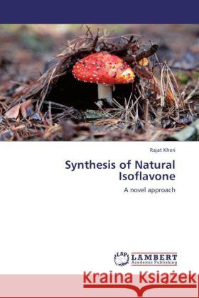 Synthesis of Natural Isoflavone Kheri, Rajat 9783847340942 LAP Lambert Academic Publishing - książka