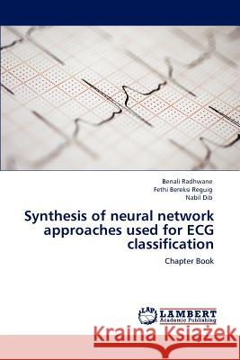 Synthesis of Neural Network Approaches Used for ECG Classification Benali Radhwane, Fethi Bereksi Reguig, Nabil Dib 9783847315070 LAP Lambert Academic Publishing - książka