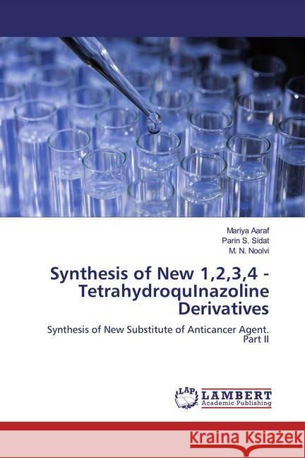 Synthesis of New 1,2,3,4 - TetrahydroquInazoline Derivatives : Synthesis of New Substitute of Anticancer Agent. Part II Aaraf, Mariya; Sidat, Parin S.; Noolvi, M. N. 9786200278982 LAP Lambert Academic Publishing - książka
