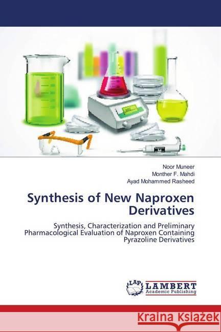 Synthesis of New Naproxen Derivatives : Synthesis, Characterization and Preliminary Pharmacological Evaluation of Naproxen Containing Pyrazoline Derivatives Muneer, Noor; F. Mahdi, Monther; Mohammed Rasheed, Ayad 9786139928507 LAP Lambert Academic Publishing - książka