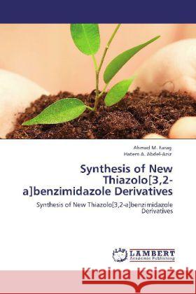 Synthesis of New Thiazolo[3,2-a]benzimidazole Derivatives Farag, Ahmad M., Abdel-Aziz, Hatem A. 9783848433711 LAP Lambert Academic Publishing - książka