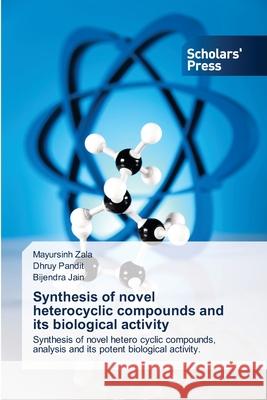 Synthesis of novel heterocyclic compounds and its biological activity Khyati Patel Dhruy Pandit Bijendra Jain 9786138919216 Scholars' Press - książka