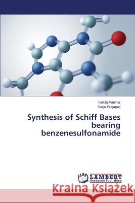 Synthesis of Schiff Bases bearing benzenesulfonamide Parmar Kokila                            Prajapati Sarju 9783659695643 LAP Lambert Academic Publishing - książka