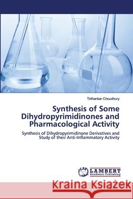 Synthesis of Some Dihydropyrimidinones and Pharmacological Activity Tirthankar Choudhury 9786202673167 LAP Lambert Academic Publishing - książka