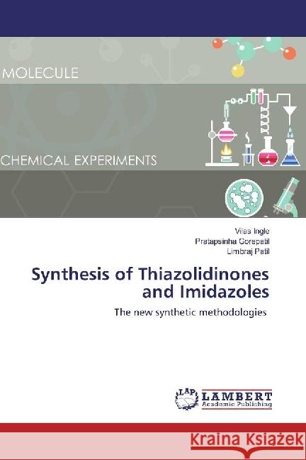 Synthesis of Thiazolidinones and Imidazoles : The new synthetic methodologies Ingle, Vilas; Gorepatil, Pratapsinha; Patil, Limbraj 9783330011854 LAP Lambert Academic Publishing - książka