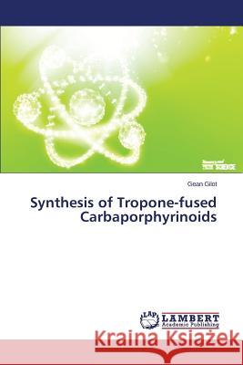 Synthesis of Tropone-fused Carbaporphyrinoids Gilot Gean 9783659710698 LAP Lambert Academic Publishing - książka