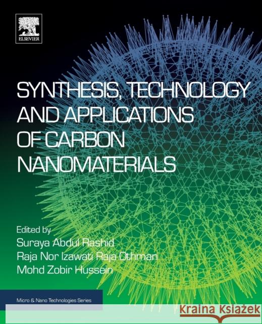 Synthesis, Technology and Applications of Carbon Nanomaterials Suraya Abdul Rashid Raja Nor Izawati Raj Mohd Zobir Hussein 9780128157572 Elsevier - książka