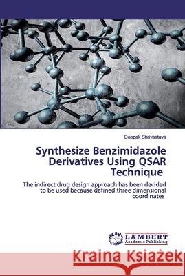 Synthesize Benzimidazole Derivatives Using QSAR Technique Deepak Shrivastava 9786202526135 LAP Lambert Academic Publishing - książka