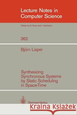 Synthesizing Synchronous Systems by Static Scheduling in Space-Time Björn Lisper 9783540511564 Springer-Verlag Berlin and Heidelberg GmbH &  - książka