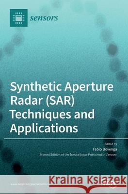 Synthetic Aperture Radar (SAR) Techniques and Applications Bovenga Fabio 9783039361229 Mdpi AG - książka