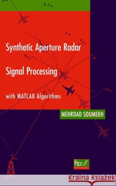 Synthetic Aperture Radar Signal Processing with MATLAB Algorithms Mehrdad Soumekh 9780471297062 Wiley-Interscience - książka