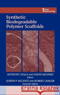 Synthetic Biodegradable Polymer Scaffolds Anthony Atala Atala                                    A. Atala 9780817639198 Birkhauser - książka