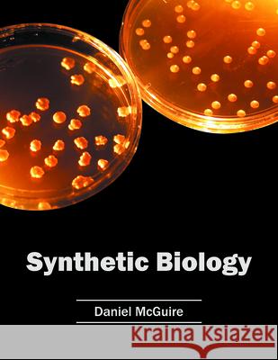 Synthetic Biology Daniel McGuire 9781682863374 Syrawood Publishing House - książka