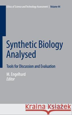 Synthetic Biology Analysed: Tools for Discussion and Evaluation Engelhard, Margret 9783319251431 Springer - książka