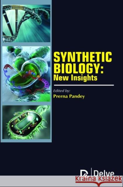 Synthetic Biology: New Insights Prerna Pandey   9781773611495 Arcler Education Inc - książka