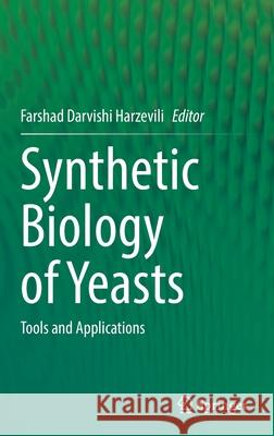 Synthetic Biology of Yeasts: Tools and Applications Darvishi Harzevili, Farshad 9783030896799 Springer International Publishing - książka