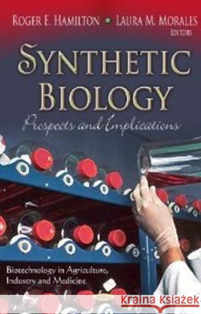 Synthetic Biology: Prospects & Implications Roger E Hamilton, Laura M Morales 9781622572076 Nova Science Publishers Inc - książka