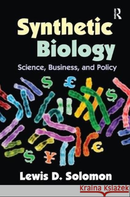 Synthetic Biology: Science, Business, and Policy Lewis D. Solomon 9781138515178 Routledge - książka