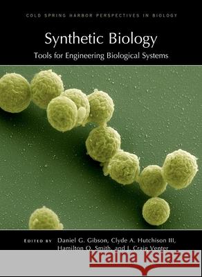 Synthetic Biology: Tools for Engineering Biological Systems J. Craig Venter Daniel G. Gibson Hamilton O. Smith 9781621821182 Cold Spring Harbor Laboratory Press - książka