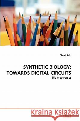 Synthetic Biology: Towards Digital Circuits Jain, Shruti 9783639338119 VDM Verlag - książka