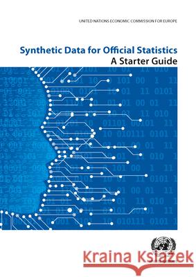 Synthetic Data for Official Statistics – A Starter Guide United Nations United Nations 9789211173123  - książka
