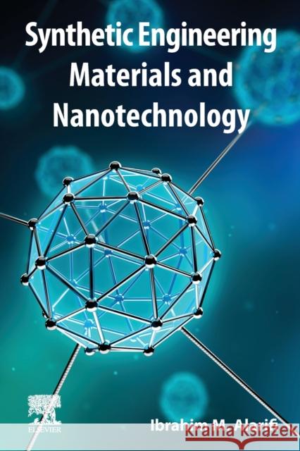 Synthetic Engineering Materials and Nanotechnology Ibrahim M. Alarifi 9780128240014 Elsevier - książka