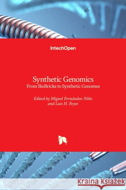 Synthetic Genomics: From BioBricks to Synthetic Genomes Fern Luis H. Reyes 9781839696381 Intechopen - książka