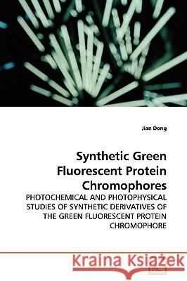 Synthetic Green Fluorescent Protein Chromophores Jian Dong 9783639134537 VDM Verlag - książka