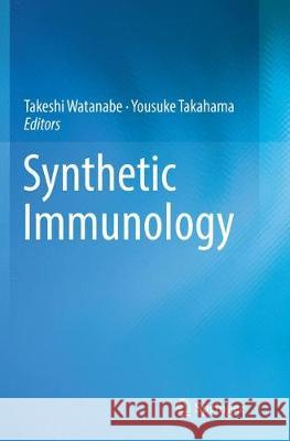 Synthetic Immunology Takeshi Watanabe Yousuke Takahama 9784431567578 Springer - książka