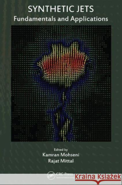 Synthetic Jets: Fundamentals and Applications Kamran Mohseni Rajat Mittal 9781439868102 CRC Press - książka