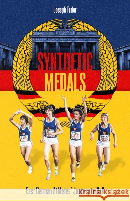 Synthetic Medals: East German Athletes' Journey to Hell TUDOR  JOSEPH 9781801501354 Pitch Publishing Ltd - książka