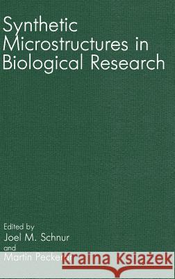 Synthetic Microstructures in Biological Research Joel Schnur M. Peckerar J. M. Schnur 9780306443473 Springer - książka