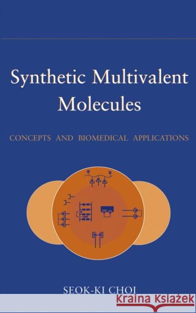 Synthetic Multivalent Molecules: Concepts and Biomedical Applications Choi, Seok-Ki 9780471563471 Wiley-Interscience - książka