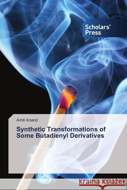 Synthetic Transformations of Some Butadienyl Derivatives Anand, Amit 9786137998878 Scholar's Press - książka