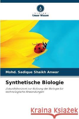 Synthetische Biologie Mohd Sadique Shaik 9786205680957 Verlag Unser Wissen - książka