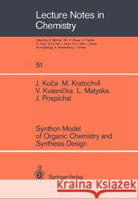 Synthon Model of Organic Chemistry and Synthesis Design Jaroslav Koca Milan Kratochvil Vladimir Kvasnicka 9783540509325 Springer - książka
