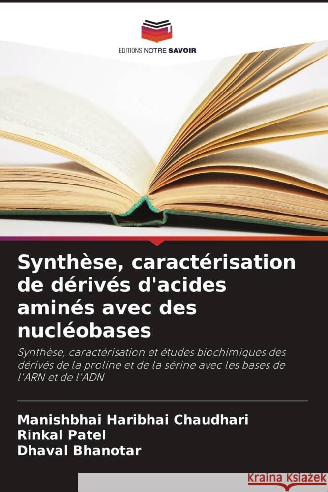 Synth?se, caract?risation de d?riv?s d'acides amin?s avec des nucl?obases Manishbhai Haribhai Chaudhari Rinkal Patel Dhaval Bhanotar 9786207338153 Editions Notre Savoir - książka
