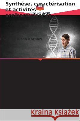 Synth?se, caract?risation et activit?s antibact?riennes Prof Richa Kothari 9786205756478 Editions Notre Savoir - książka