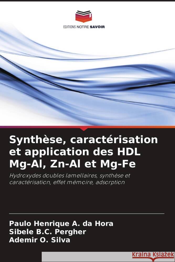 Synthèse, caractérisation et application des HDL Mg-Al, Zn-Al et Mg-Fe A. da Hora, Paulo Henrique, Pergher, Sibele B.C., Silva, Ademir O. 9786208242077 Editions Notre Savoir - książka