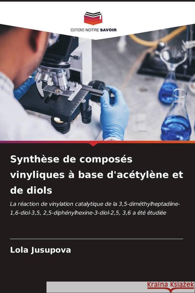 Synth?se de compos?s vinyliques ? base d'ac?tyl?ne et de diols Lola Jusupova 9786206970569 Editions Notre Savoir - książka