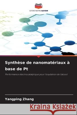 Synthèse de nanomatériaux à base de Pt Zhang, Yangping 9786200689337 Editions Notre Savoir - książka