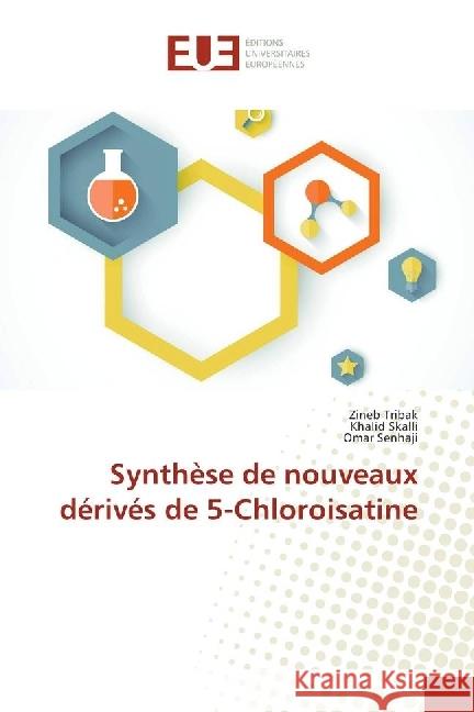 Synthèse de nouveaux dérivés de 5-Chloroisatine Tribak, Zineb; Skalli, Khalid; Senhaji, Omar 9783330879928 Éditions universitaires européennes - książka