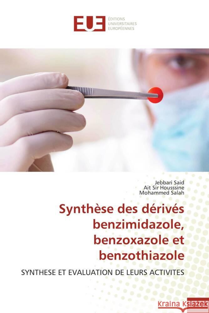 Synthèse des dérivés benzimidazole, benzoxazole et benzothiazole Said, Jebbari, Housssine, Ait Sir, Salah, Mohammed 9786206689119 Éditions universitaires européennes - książka