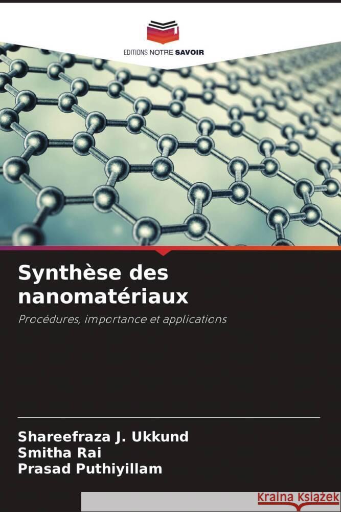 Synthèse des nanomatériaux Ukkund, Shareefraza J., Rai, Smitha, Puthiyillam, Prasad 9786205411414 Editions Notre Savoir - książka